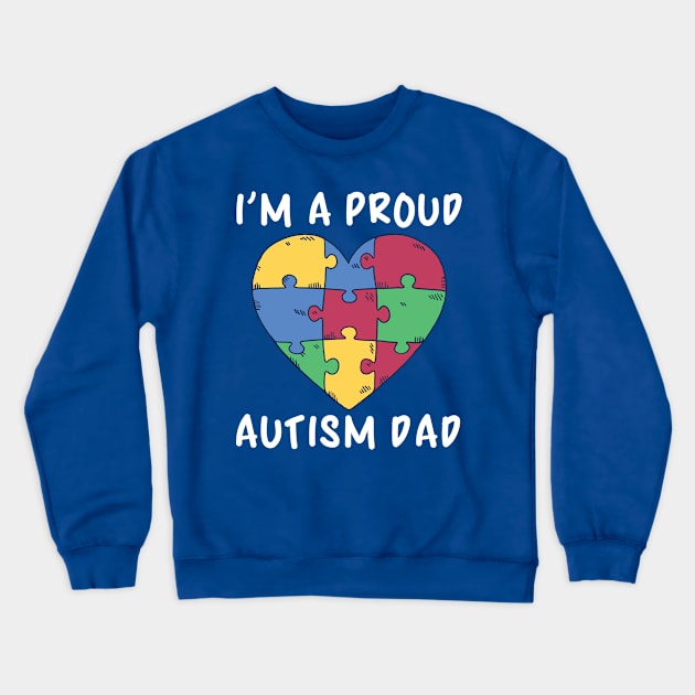 Autism Awareness, I'm A Proud Autism Dad Crewneck Sweatshirt by Metal Works